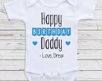Personalized Birthday Baby Clothes "Happy Birthday Daddy " Custom Baby One Piece, Gifts For Dad, Personalized Birthday Gift N12