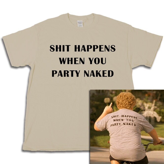 Shit Happens When You Party Naked T Shirt Back