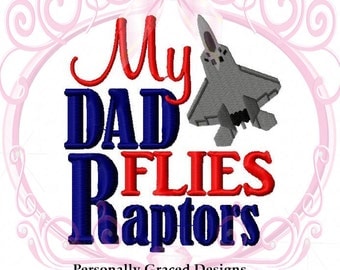 Instant Download My Dad Flies Raptors F-22 Raptor Military Aircraft Jet Airplane Embroidery Design, 5x7 & 4x4 Air Force Fighter Pilot Design