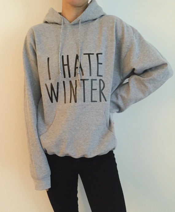 I hate winter grey hoodies for womens girls mens unisex funny