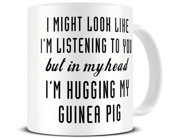 Guinea Pig Mug - In My Head I'm Hugging My Guinea Pig Coffee Mug - Guinea Pig Gift - MG571