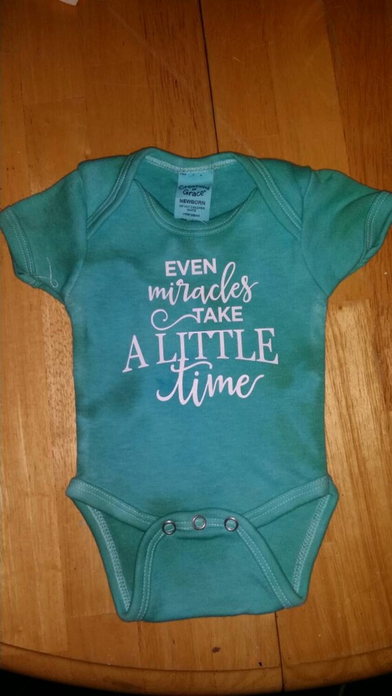Onesie Even Miracles take a little time