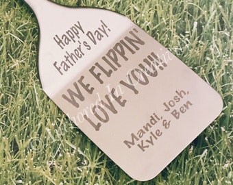 Personalized Spatula, We Flippin Love You, Father's Day Gift, BBQ Equipment, Grilling Equipment, Kitchen Utensil, Gift for Him, Gift for Dad
