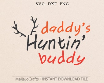 Daddys buddy svg files Baby boy svg, Hunting svg Fathers Day svg Dad quote svg dxf Png Silhouette files Cricut designs, newborn svg
