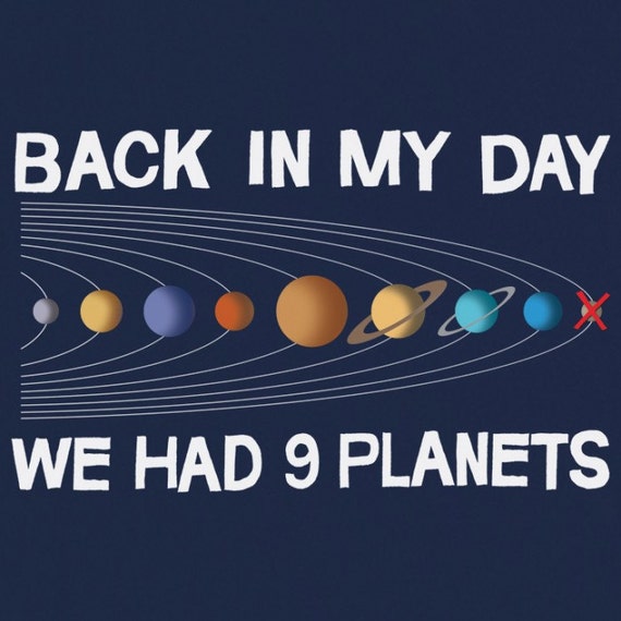 back in my day we had nine planets