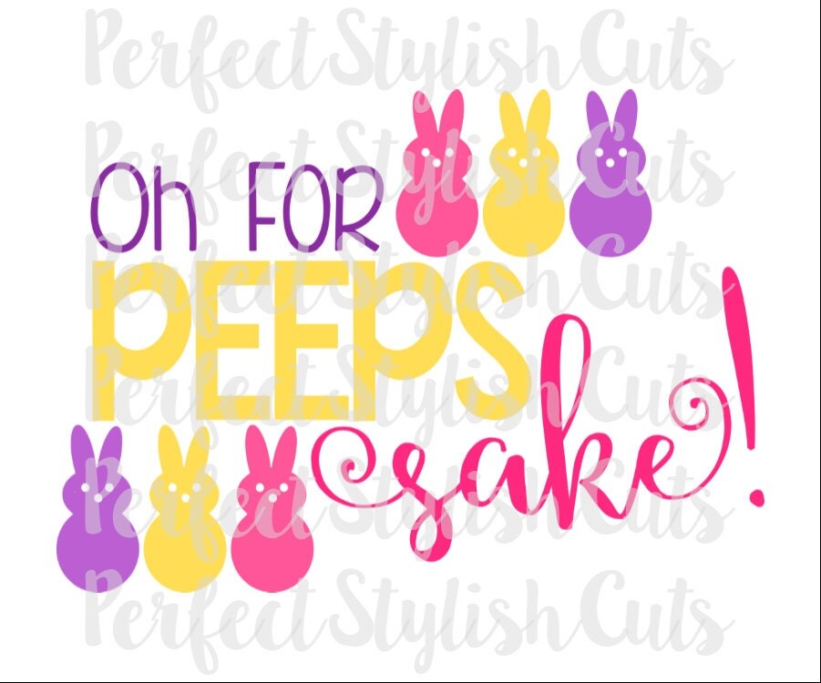 Download Oh For Peeps Sake Easter SVG DXF EPS png by PerfectStylishCuts