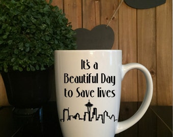 It's A Beautiful Day to Save Lives Coffee Tea Mug//Grey's Anatomy Inspired