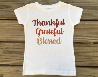Thankful, Grateful, Blessed girl's Thanksgiving shirt
