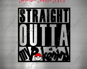 Pokemon svg / Pokemon / Straight Outta my Pokemind svg / Instant download/ svg, pdf, jpg, png, dxf