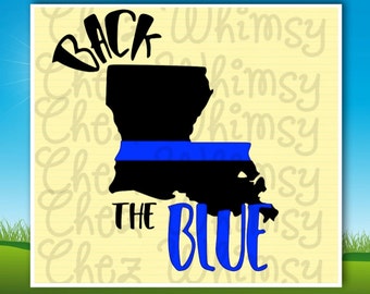 Back the Blue SVG, Thin Blue Line SVG, Louisiana Thin Blue Line, Support the Blue, LA Back the Blue, Police Officer Support, Back the Badge