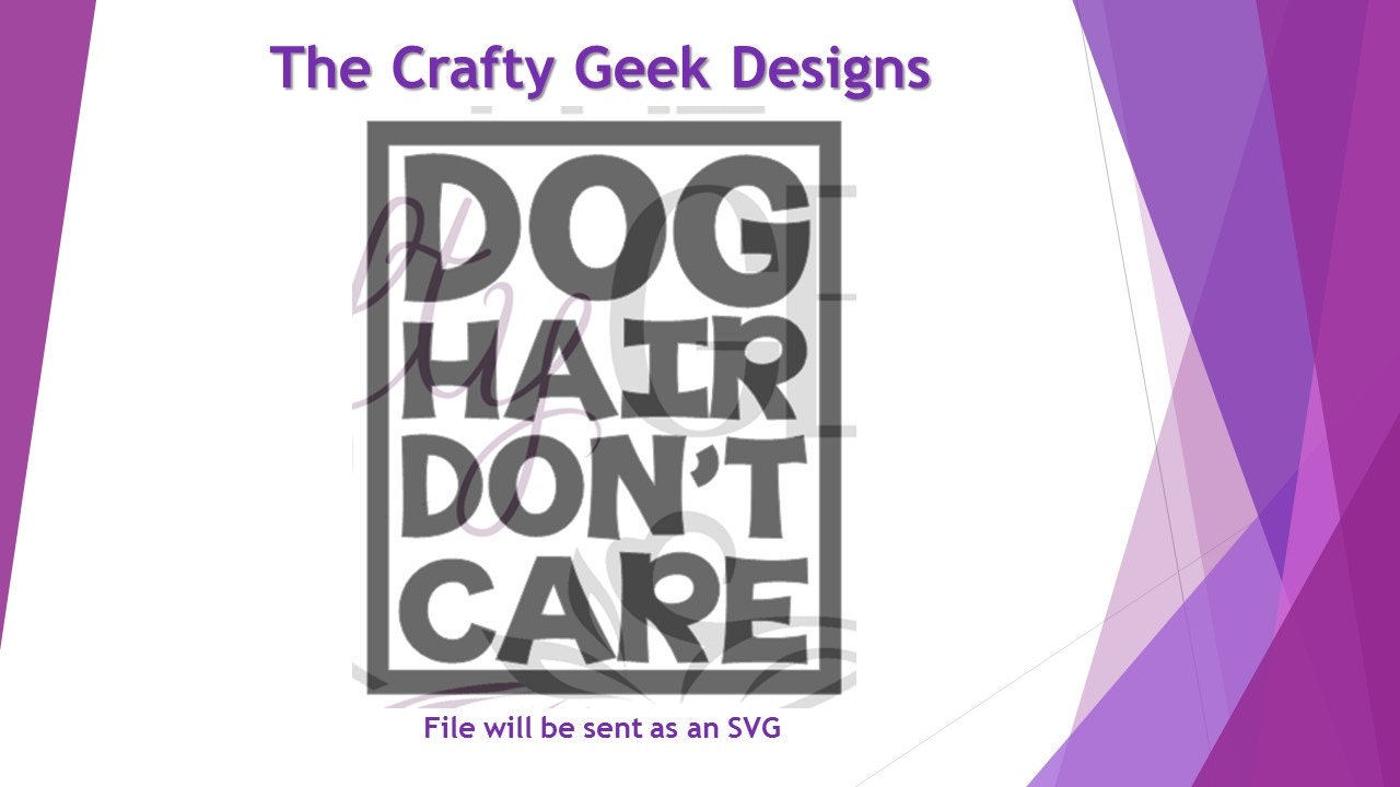 Dog Hair Don't Care SVG File