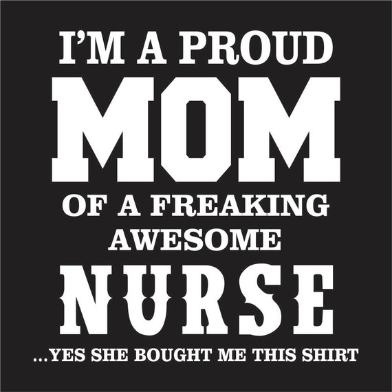 Download I'm A Proud MOM of A Freaking Awesome NURSE T-Shirt
