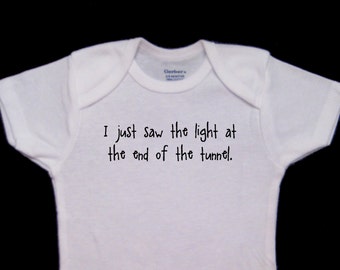 I just saw the light at the end of the tunnel Funny Baby Onesie Bodysuit