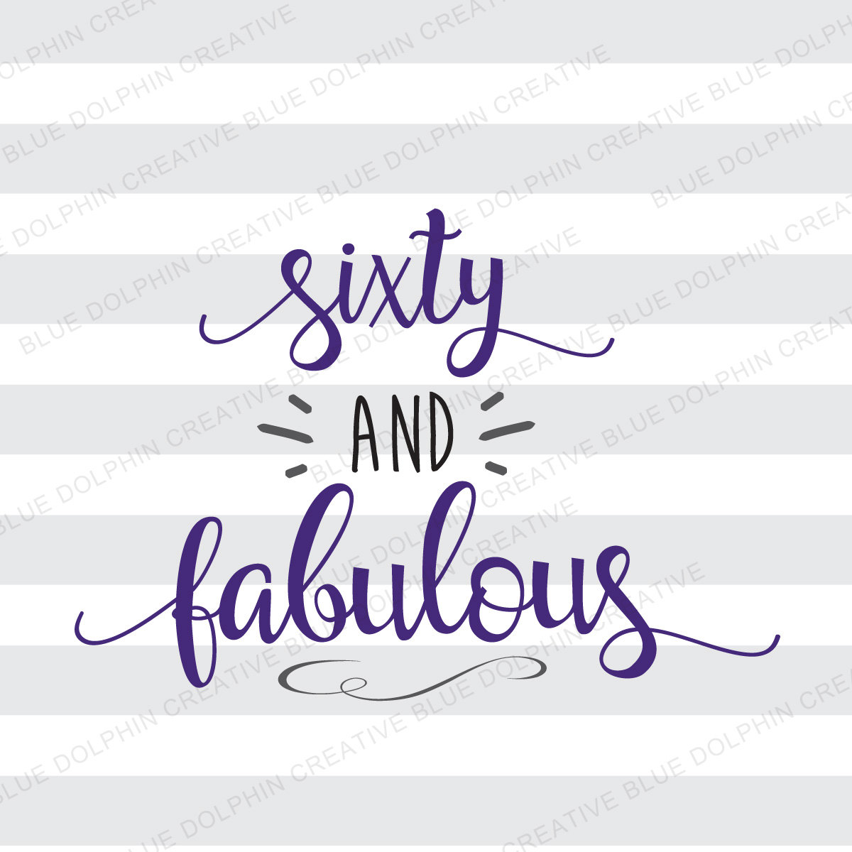 Download Sixty and Fabulous SVG dxf png pdf / 60th birthday quote