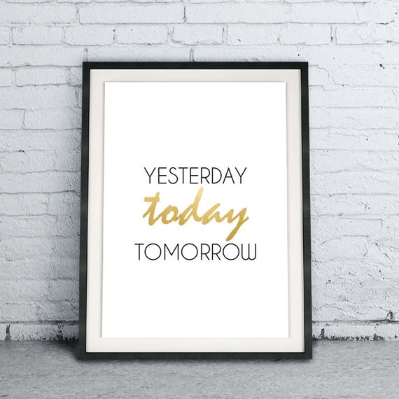 Printable Quote Art Download DIY Yesterday Today Tomorrow