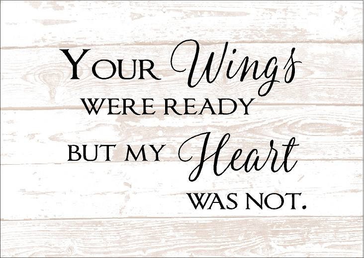 Your Wings were Ready Heart Was Not Inspirational Wood Sign or