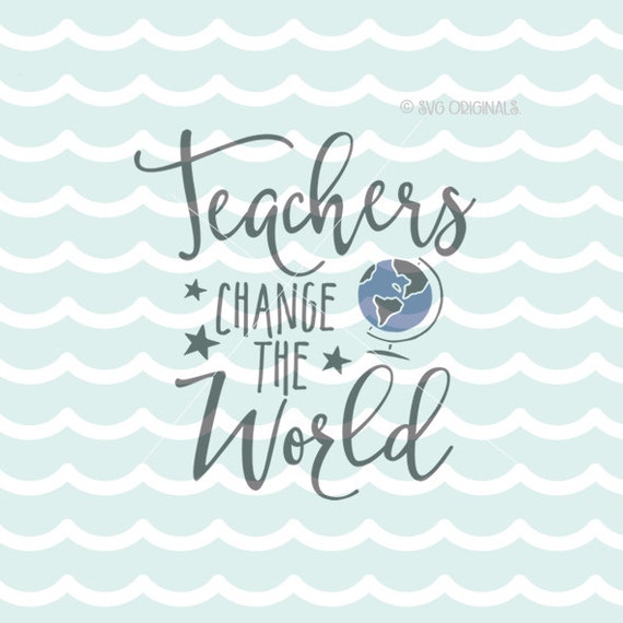 Free Free Teachers Change The World Svg 313 SVG PNG EPS DXF File