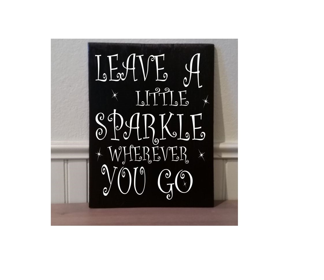 Leave a little sparkle wherever you go 8 x 10