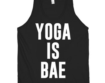 Yoga is Bae Tank Top / Gym Tank Top / Yoga Tank Tops / Tumblr / Yoga Tank / Workout Tank / Yoga Shirt / Unisex Tank / 417