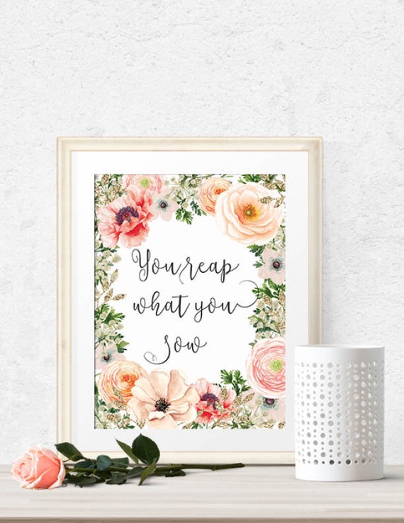 You reap what you sow Printable Art Motivational Art