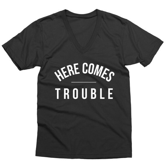 Here Comes Trouble Funny Shirt Gift for Her Custom by MyMainTees