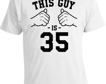 Personalized Birthday T Shirt 35th Birthday Shirt Bday Gifts For Him Custom Birthday TShirt This Guy Is 35 Years Old Mens Tee TGW-166