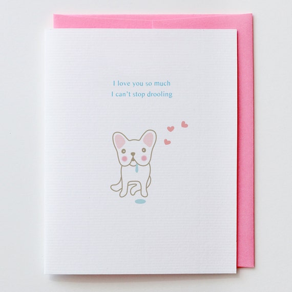 Drooling French Bulldog Anniversary Card Valentine Card I