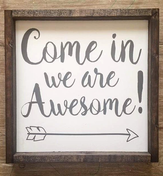 Come in we are awesome sign Welcome sign Entry way sign