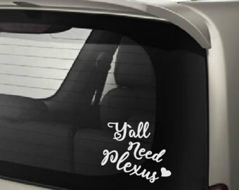 Car Decal, Window Decal, Plexus Car Decal, Plexus slim, Plexus Sticker,Yall need plexus
