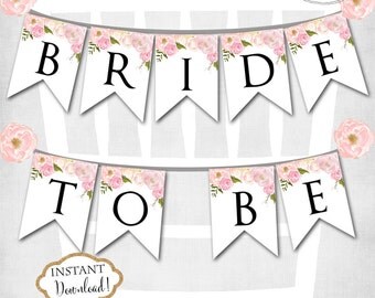 INSTANT DOWNLOAD - Pink Floral Bride to Be Banner - Bridal Shower Banner - Chair Banner - Floral Banner - 0151 - 0147 - 0149 - 0155 - 0166