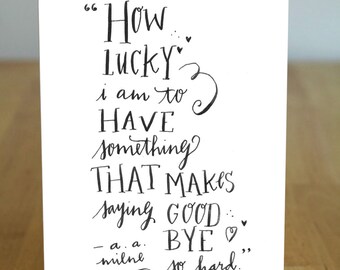 Saying Goodbye Winnie the Pooh Quote Letterpressed Calligraphy 100% Recycled Card and envelope - Eco Friendly