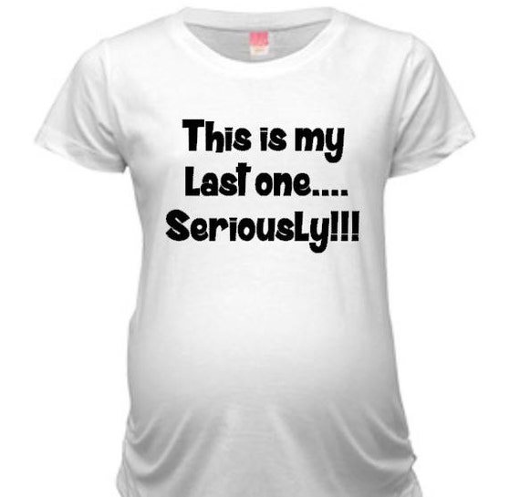 this is the last one seriously shirt