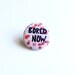 Bored Now pinback button Bored Now pin Bored by ShopHappyCreeps