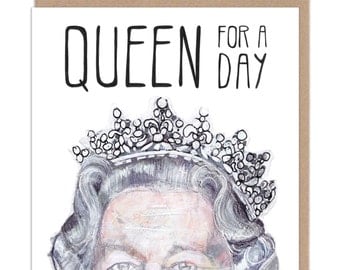 Queen For A Day - Greeting Card