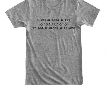 I would date you but ur not michael clifford - Pixel style - Gray/White Unisex T-Shirt - 132