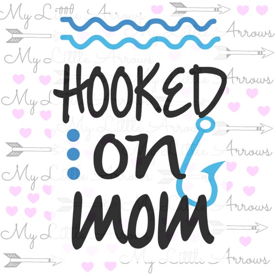 Hooked on mom SVG DXF EPS png Files for Cutting by ...