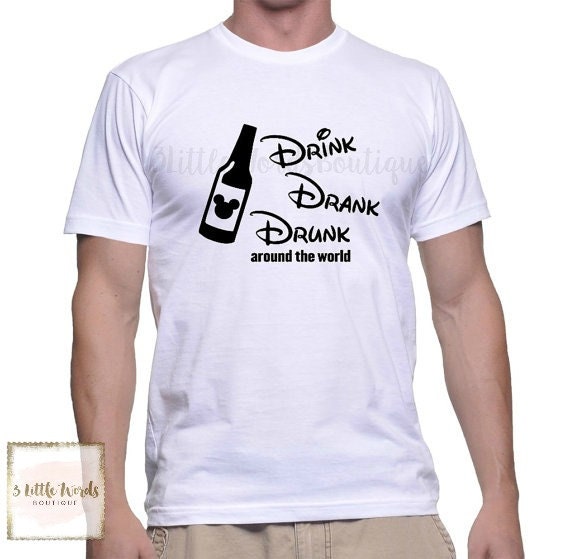 Disney Drinking Around the World T-Shirts / Drink Drank Drunk
