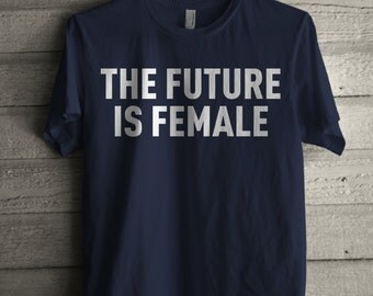 Men’s The Future Is Female Shirt Handmade Feminism Graphic T-shirt #1207 By Expression Tees Trending Clothing / Apparel Usa Seller