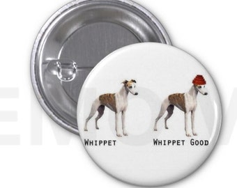 Whippet-Whippet Good! Button 1.25"