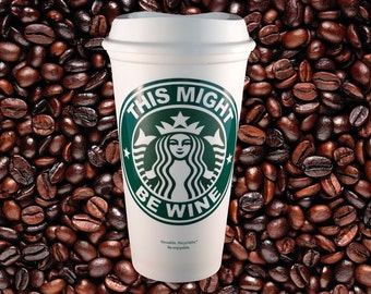 This Might Be Wine - To-Go Coffee Travel Mug Starbucks Parody by StarTangledArts