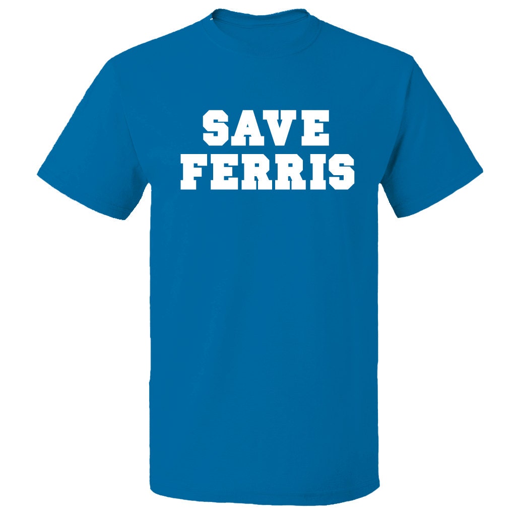 Save Ferris T-shirt 100% cotton from the movie Ferris