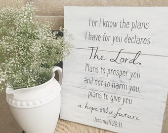 Rustic Farmhouse Wooden Sign -For I Know the Plans I Have For You. Jeremiah 29:11