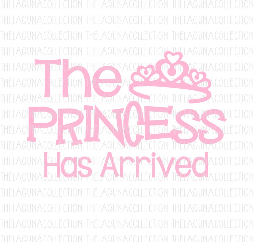 Download The Princess has Arrived svg Baby Girl Svg New Baby Girl