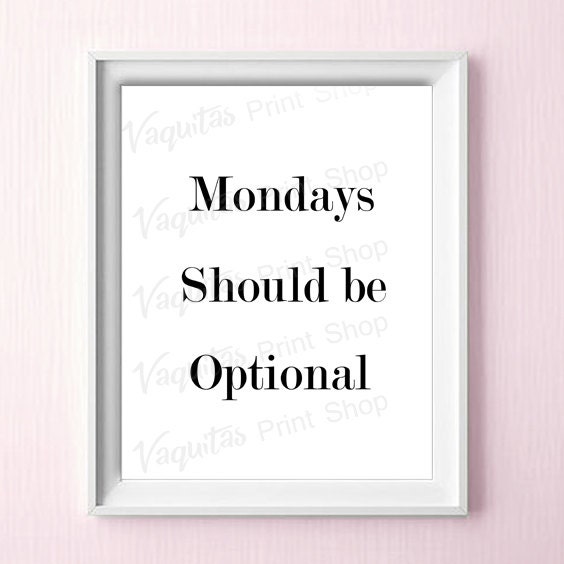 Mondays Should be Optional Office decor home decore INSTANT