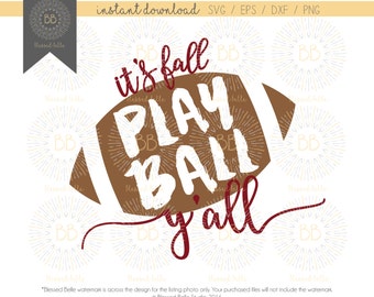 It's Fall Play Ball Y'all, football, game day, svg, eps, dxf, png file, Silhouette, Cricut