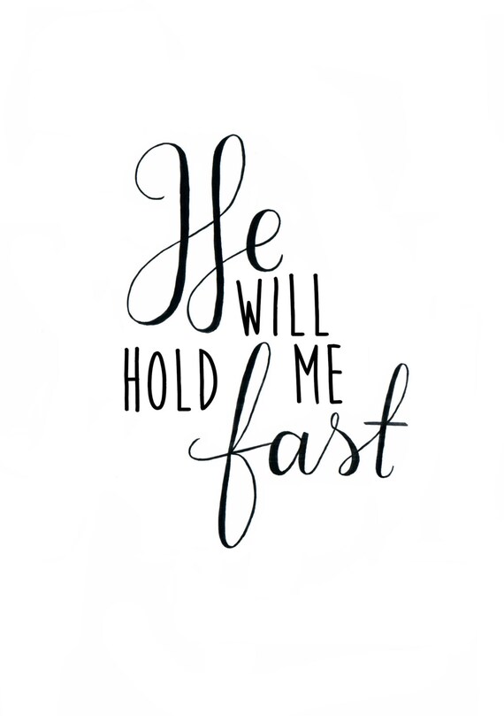 He Will Hold Me Fast A5 Print/Download PDF by speakfaithfulness