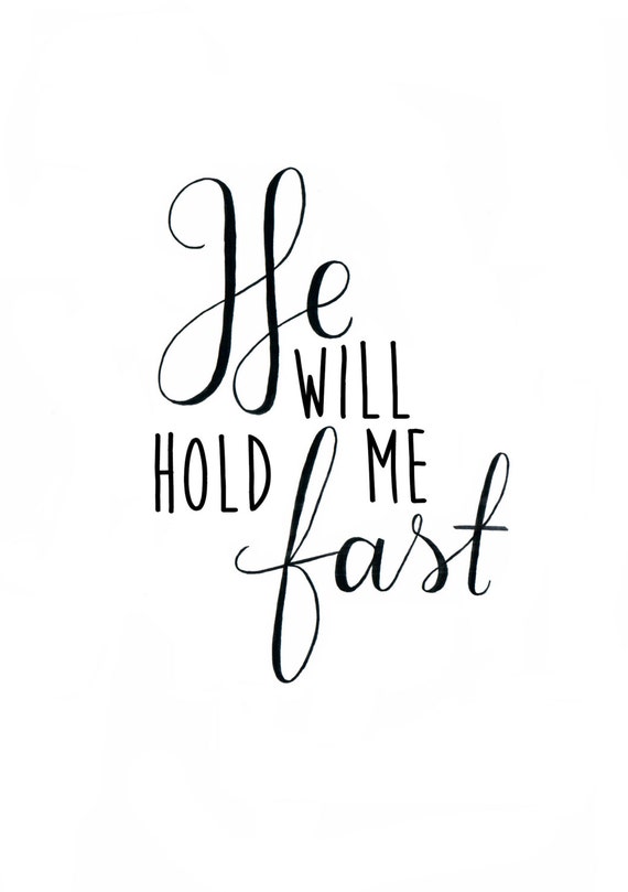 Hold Me Close And Hold Me Fast Lyrics He Will Hold Me Fast A5 Print/Download PDF by speakfaithfulness