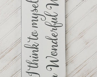 Wood Sign And I Think to Myself What a Wonderful World Signs with Sayings Wall Art