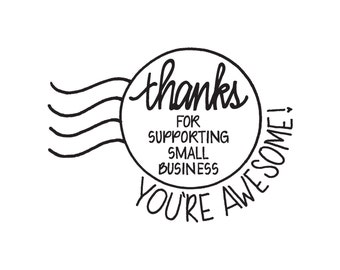 Shop Exclusive - Round date RUBBER STAMP - Thanks for Supporting Small Business - You are Awesome - modern calligraphy