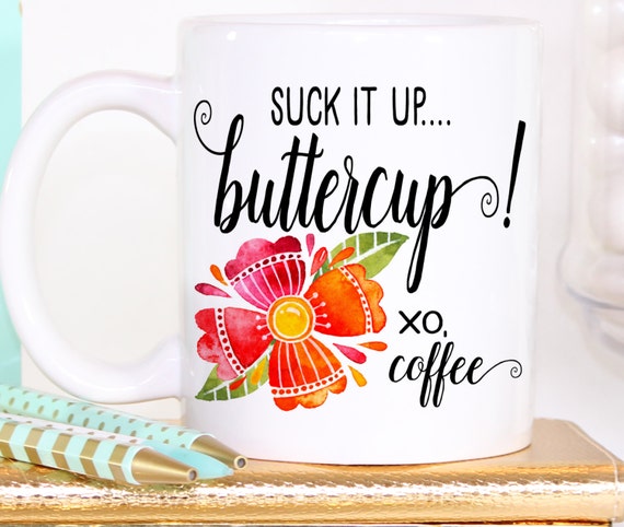 suck it up buttercup coffee mug